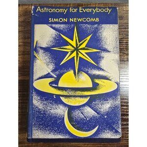 1902 Astronomy For Everybody By Simon Newcomb Hardcover  Star Series Dust Cover